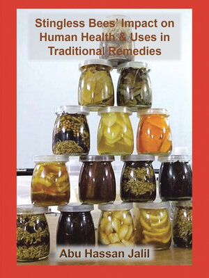 cover image of Stingless Bees' Impact on Human Health & Uses in Traditional Remedies